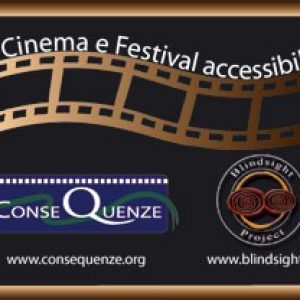 BLINDSIGHT PROJECT E CONSEQUENZE INSIEME PER L’ACCESSIBILITA’ AL CINEMA